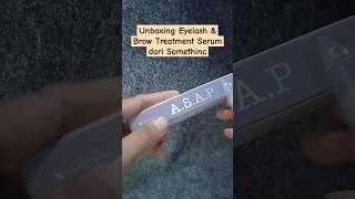 Unboxing Eyelash amp Brow Treatment Serum dari Somethinc shorts [upl. by Narah]