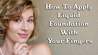 How to Apply Liquid Foundation with your Fingers [upl. by Trabue]