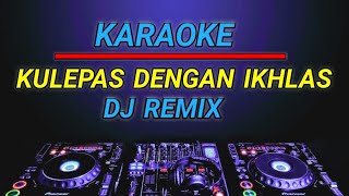 Karaoke Kulepas Dengan Ikhlas  Lesti karaoke Dj remix by Jmbd [upl. by Sug]