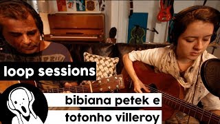 Bibiana e Totonho Villeroy  Tudo que Eu gosto em Ti  Loop Sessions [upl. by Anaihk282]