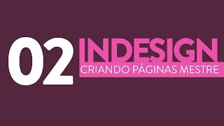 27  Indesign Criando páginas mestre [upl. by Anirec708]