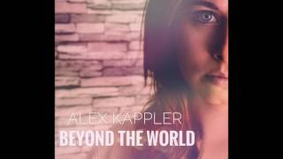 Alex Kappler  Beyond The World ORIGINAL [upl. by Odlaner81]