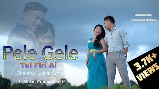 Pele Gele  Tui Firi Ai  Official  Chakma New Song 2024  Bandhana amp Supen Chakma  Lyrical song [upl. by Tova895]