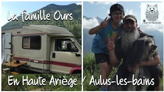 La famille Ours en campingcar en Haute AriègeAuluslesbains camtar campingcar vanlife [upl. by Regina867]