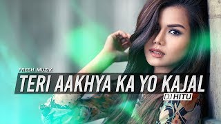 Teri Aakhya Ka Yo Kajal Remix  DJ Hitu [upl. by Teemus]