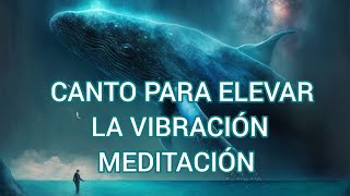 CANTO PARA ELEVAR LA VIBRACIÓN MEDITACIÓN🌿🙏😌🕊️🙏🌊🌌🎼🌿 [upl. by Erda]