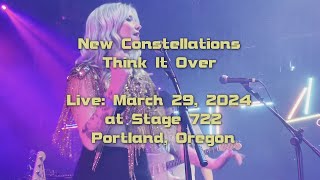 New Constellations Live  Think it Over March 29 2024 at Stage 722 Portland Oregon [upl. by Doowle]