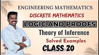 LOGIC AND PROOFS THEORY OF INFERENCE  DISCRETE MATHEMATICS CLASS20 [upl. by Ennairac]