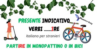 ITALIANO PER STRANIERI  Presente Indicativo dei verbi gruppo 3 IRE  Partire in monopattino [upl. by Tomkins470]