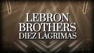 Lebrón Brothers – Diez Lágrimas Letra Oficial [upl. by Salot]