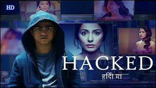 Hacked  Hindi Full Movie  Hina Khan Rohan Shah Mohit Malhotra Review And Facts [upl. by Haikan]