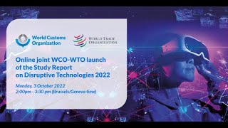 Launch Event  WCOWTO Study Report on Disruptive Technologies 2022 [upl. by Imim]