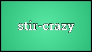 Stircrazy Meaning [upl. by Ised843]