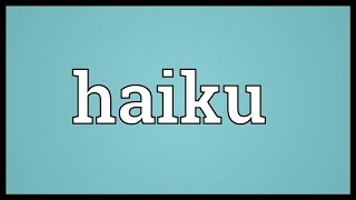 Haiku Meaning [upl. by Intyre309]