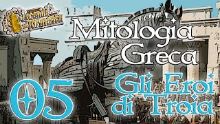 Mitologia Greca 05  Gli eroi della guerra di Troia [upl. by Baxy]