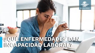 Estas son las nuevas enfermedades por las que te pueden dar incapacidad laboral [upl. by Nerrat]