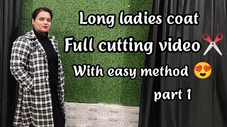 Long ladies coat full cutting video with easy method  Part 1  creative meet [upl. by Nnaes]