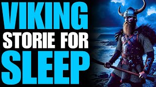 True Stories Viking  Stories for Sleep  Cozy Time Relaxing  Norse Mythology Viking Myths legends [upl. by Ainevul]