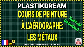 🎨 Plastikdream Maquette Aérographe pour débutant Cours 2  Les métaux [upl. by Johnath]