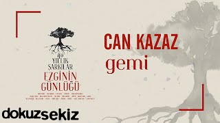 Can Kazaz  Gemi Ezginin Günlüğü 40 Yıllık Şarkılar Official Audio [upl. by Shere]