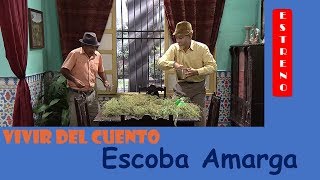 Vivir del Cuento ESCOBA AMARGA Estreno 22 Julio 2019 [upl. by Joey]