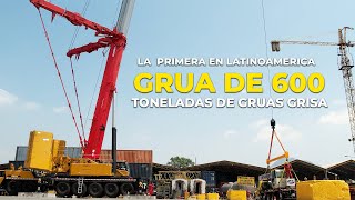 GRUAS GRISA LA GRÚA DE MAYOR CAPACIDAD A NIVEL LATINOAMÉRICA 600 TONELADAS [upl. by Sorvats]