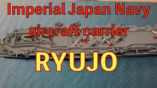 1700 Aircraft carrier RYUJOImperial Japan Navy 1936made by AOSHIMA空母 龍驤 アオシマscalemodel [upl. by Latrell]