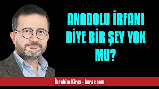 İBRAHİM KİRAS ANADOLU İRFANI DİYE BİR ŞEY YOK MU  SESLİ KÖŞE YAZISI [upl. by Asirahc]