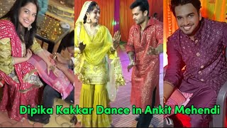 Dipika Kakkar Dance in Ankit azad Mehendi Ceremony together Ankit azad Mehendi [upl. by Schatz]