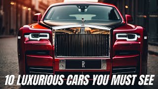 10 Most Luxurious Cars You Need To See Before You Die [upl. by Adialeda642]