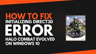 How To Fix initializing Direct3D Error in Halo Combat Evolved on Windows 10 [upl. by Ronym]