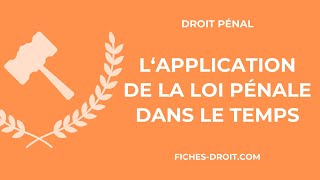 Lapplication de la loi pénale dans le temps [upl. by Ellocin]