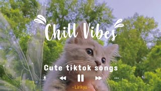 Cute tiktok songs Lyrics Video Relax study activity  Chill Vibes tiktok viral songs latest 2022 [upl. by Aiuqet]