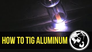 How to TIG Weld Aluminum part 1 [upl. by Augustus]