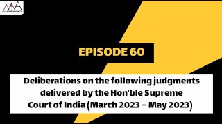 Deliberation on the following judgments delivered by the Hon’ble SC of India March 2023 – May 2023 [upl. by Aronos]