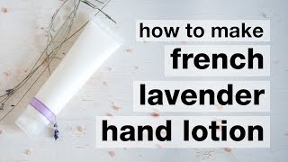 How to Make DIY Lightweight French Lavender Hand Lotion [upl. by Ahsiemal816]