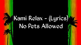 Kami Relax  lyrics No Pets Allowed [upl. by Nerrual]