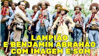 LAMPIÃO E BENJAMIN ABRAHÃO COM IMAGEM E SOM [upl. by Baptista]