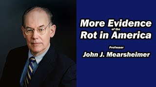 John J Mearsheimer More Evidence of the Rot in America  ENCORE 72524 [upl. by Aivartal]