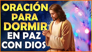 ORACIÓN para Dormir en Paz con DIOS  Oración de la Noche [upl. by Assirac]