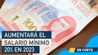 Salario mínimo aumenta 20 en 2023 así queda [upl. by Bloom914]