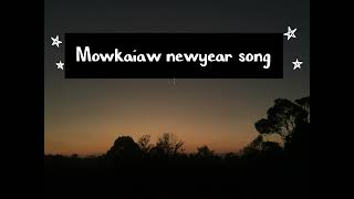 Mowkaiaw new year song 2024 [upl. by Noneek269]