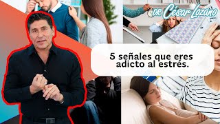 5 señales que eres adicto al estrés Dr César Lozano [upl. by Nowtna]