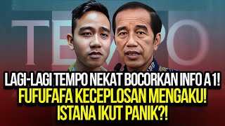 LAGILAGI TEMPO NEKAT BOCORKAN INFO A1 FUFUFAFA KECEPLOSAN MENGAKU ISTANA IKUT PANIK [upl. by Leuqcar]