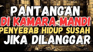 PANTANGAN DI KAMAR MANDI YANG MEMBUAT REZEKI SERET [upl. by Ainig]