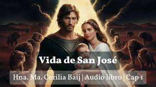 Vida de San José  Hna Ma Cecilia Baij  Audio libro  Cap 1 [upl. by Ellehc673]