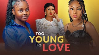 TOO YOUNG TO LOVE  UCHECHI TREASURE CHINELO ENEMCHUKWU ANGEL UNIGWE  Full Latest Nigerian Movies [upl. by Zimmermann]