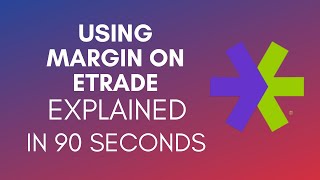 How To Use Margin On Etrade 2024 [upl. by Cirdahc]