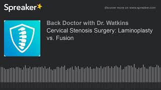 Cervical Stenosis Surgery Laminoplasty vs Fusion [upl. by Ahsiuq384]