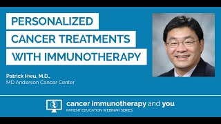 Personalized Cancer Treatment with Immunotherapy with Dr Patrick Hwu [upl. by Nirual38]